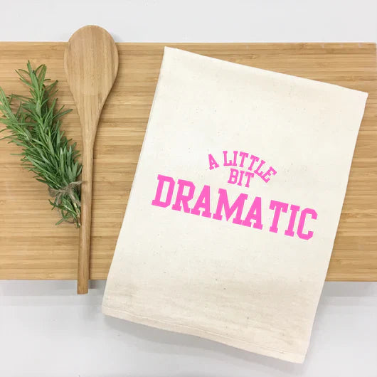 A Little Bit Dramatic - Mean Girls Inspired - Kitchen Towel